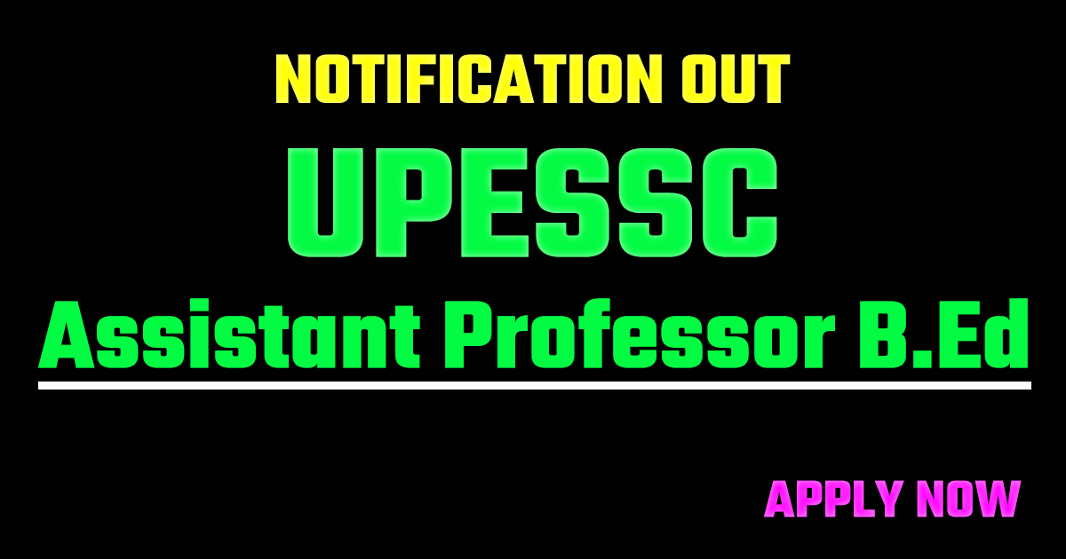 UPESSC Assistant Professor B.Ed Recruitment 2025 Re-Open
