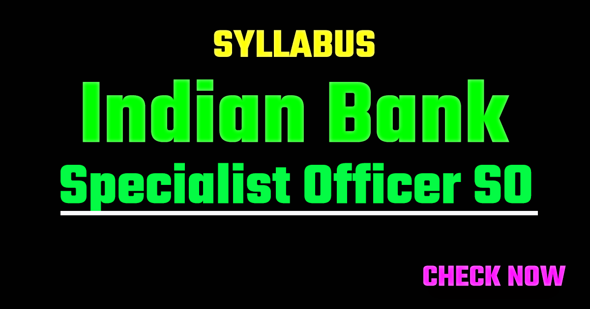 Indian Bank Specialist Officer (SO) Exam Pattern & Syllabus 2026